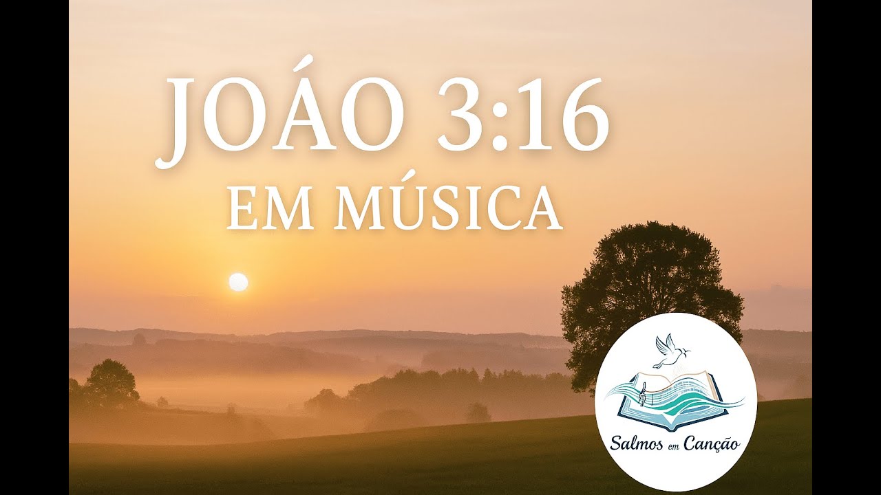 João 3:16 em Música – Porque Deus Amou o Mundo | Louvor Bíblico de Esperança