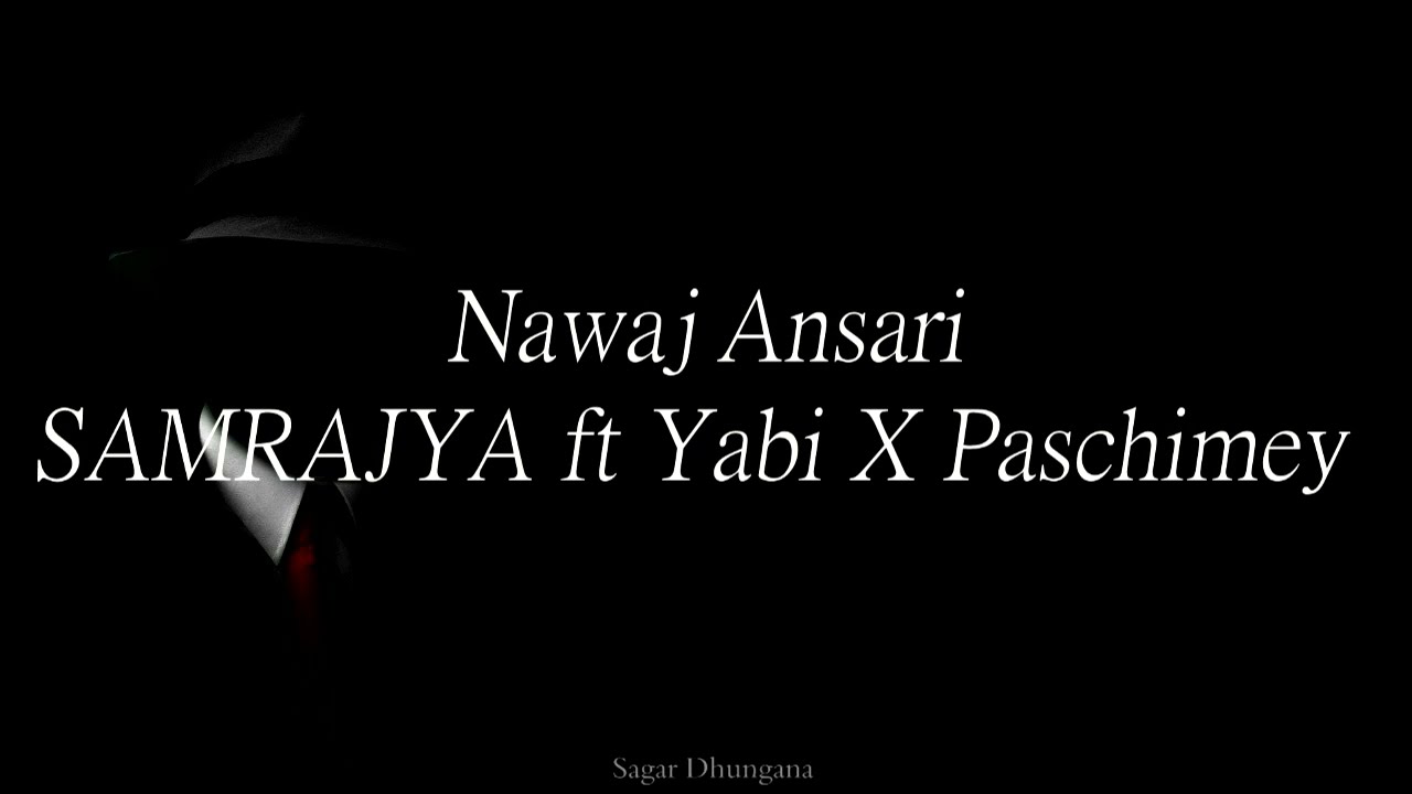 Nawaj Ansari - SAMRAJYA ft Yabi X Paschimey | Lyrical Video