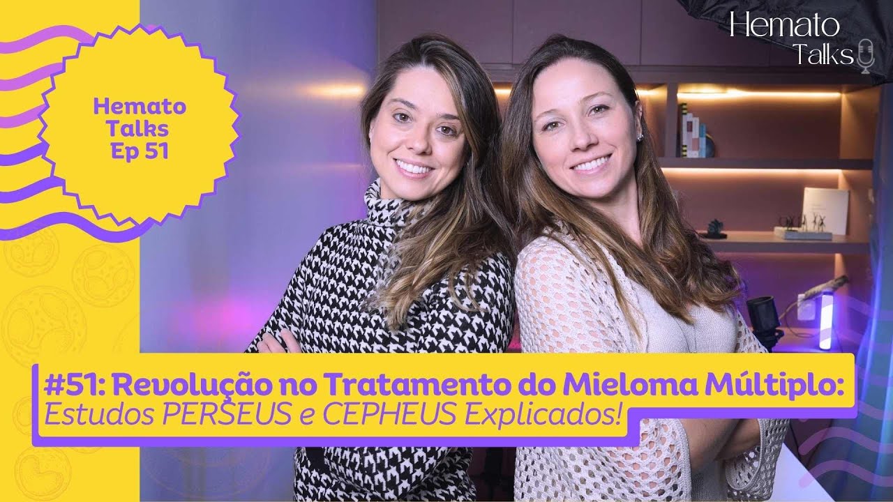 Tratamento do Mieloma Múltiplo: Estudos PERSEUS e CEPHEUS Explicados!/ Hemato Talks 
