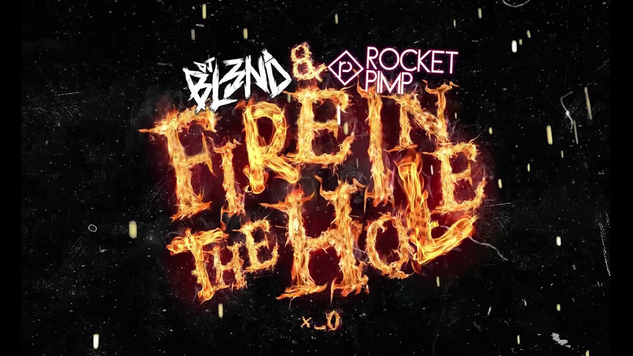 Fire in the Hole - DJ BL3ND & ROCKET PIMP