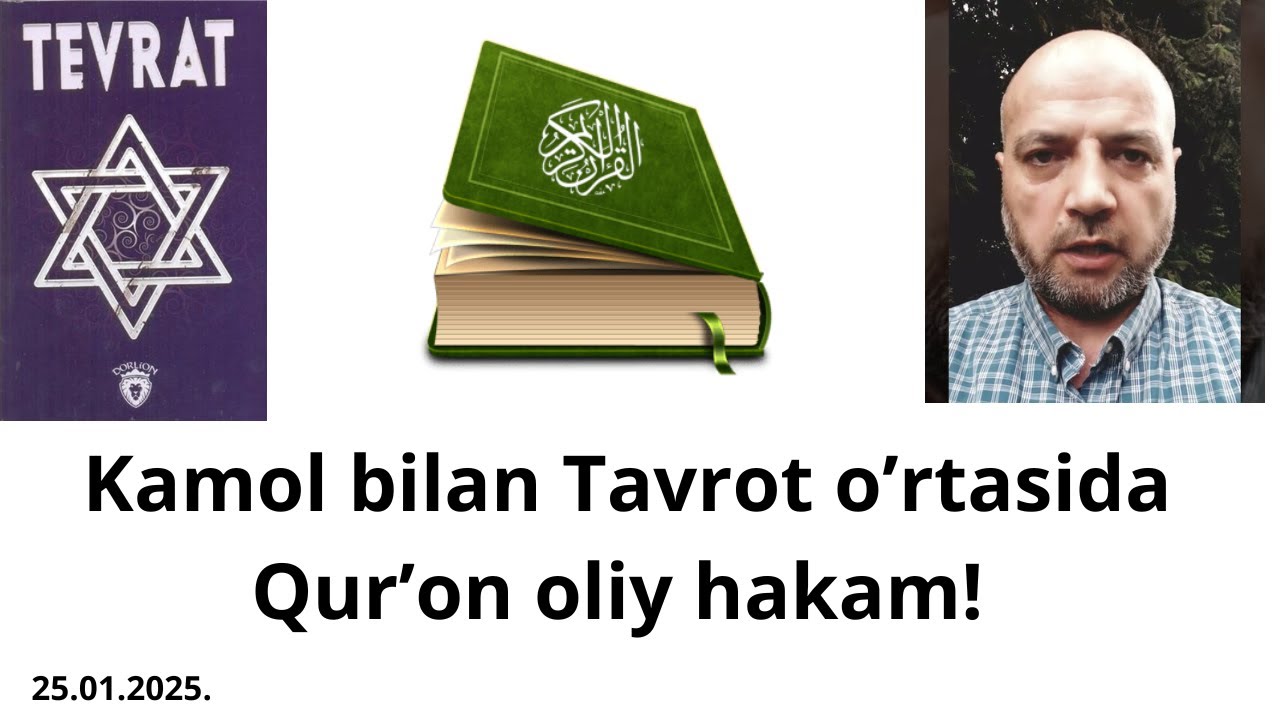 Kamol va Tavrot o'rtasida Qur'on oliy hakam!