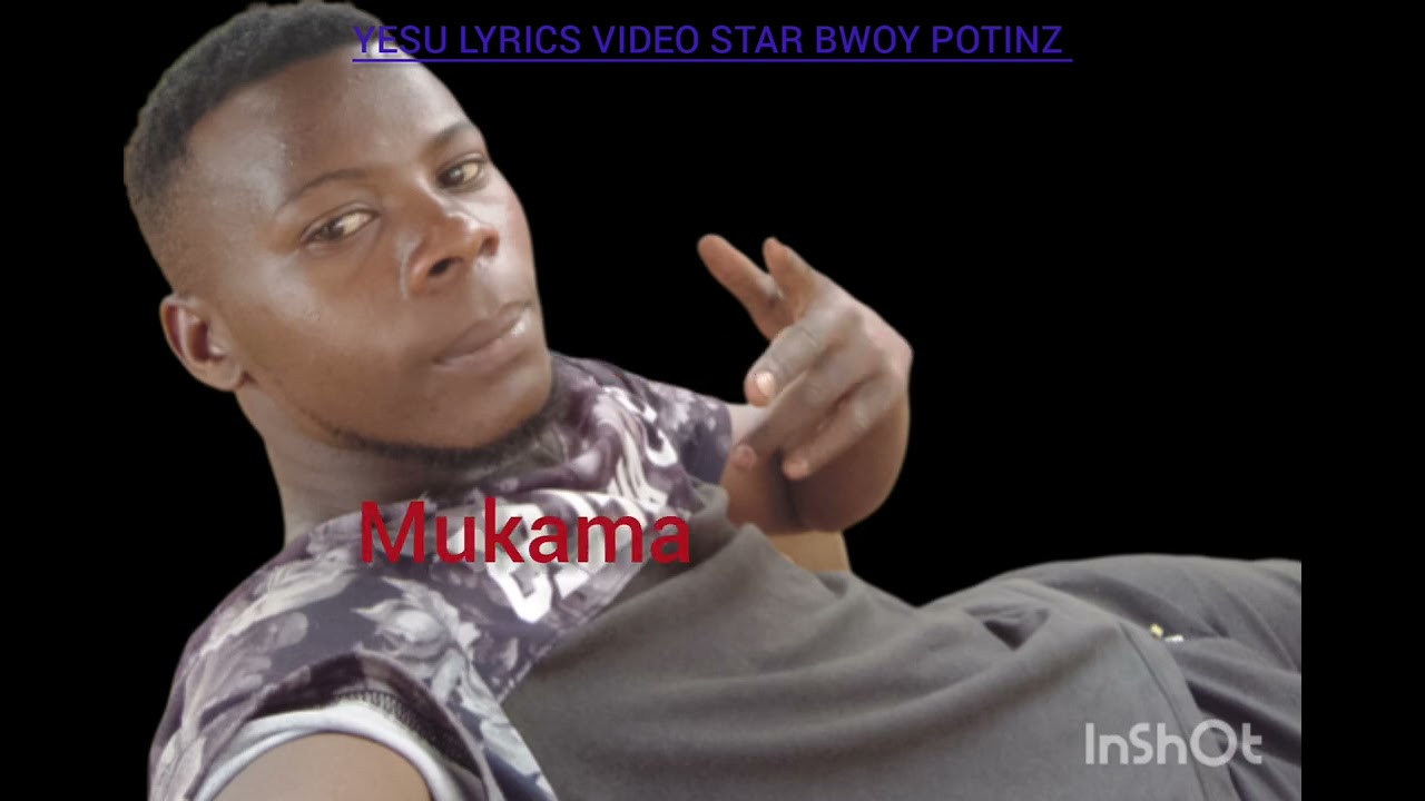 YESU LYRICS VIDEO _-by STAR BWOY POTINZ _-##bunyoro music 🎶###&