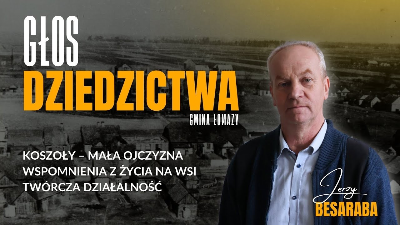 Z dumą o swoich korzeniach. Lokalny patriotyzm, twórczość i wspomnienia z Koszoł | Jerzy Besaraba