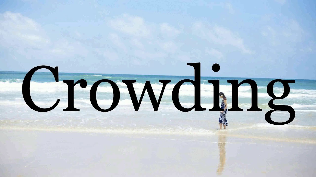 How To Pronounce Crowding🌈🌈🌈🌈🌈🌈Pronunciation Of Crowding
