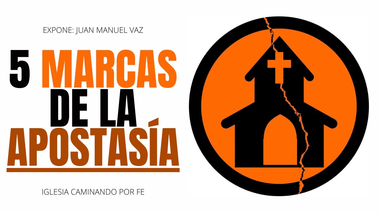 7. Cinco Marcas de la Apostasía - Juan Manuel Vaz