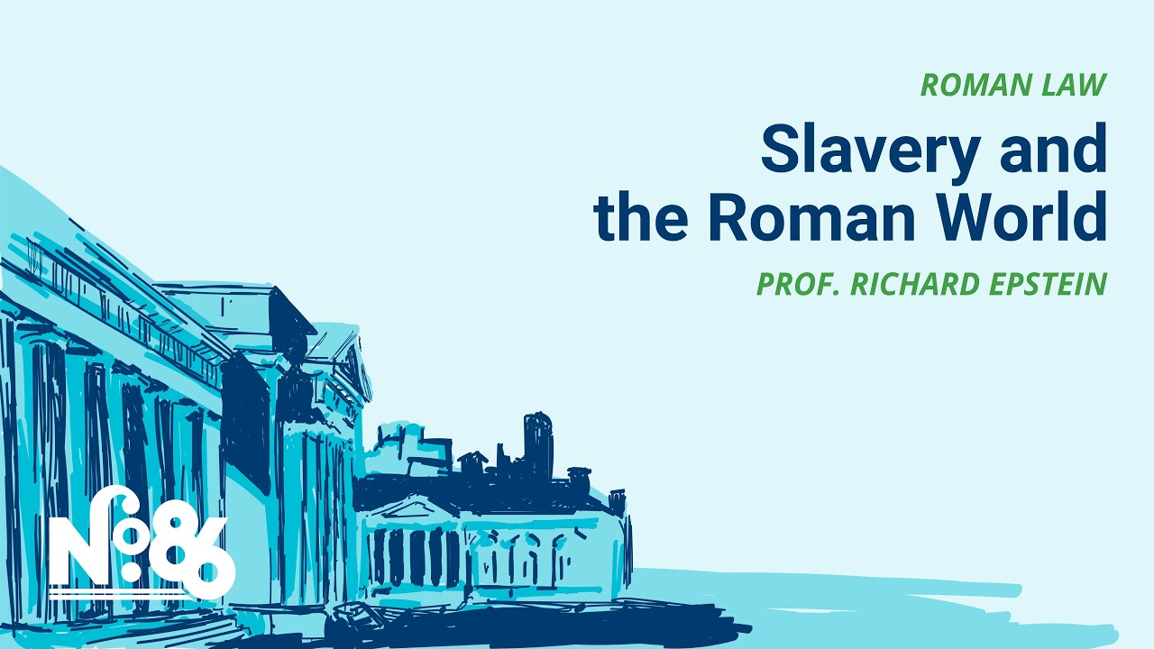 The Roman Law of Persons - Slavery in the Roman World [No. 86 LECTURE]