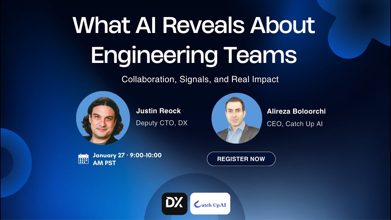 What AI Reveals About Engineering Teams? Justin Reock (DX) & Alireza Boloorchi (Catch Up AI)