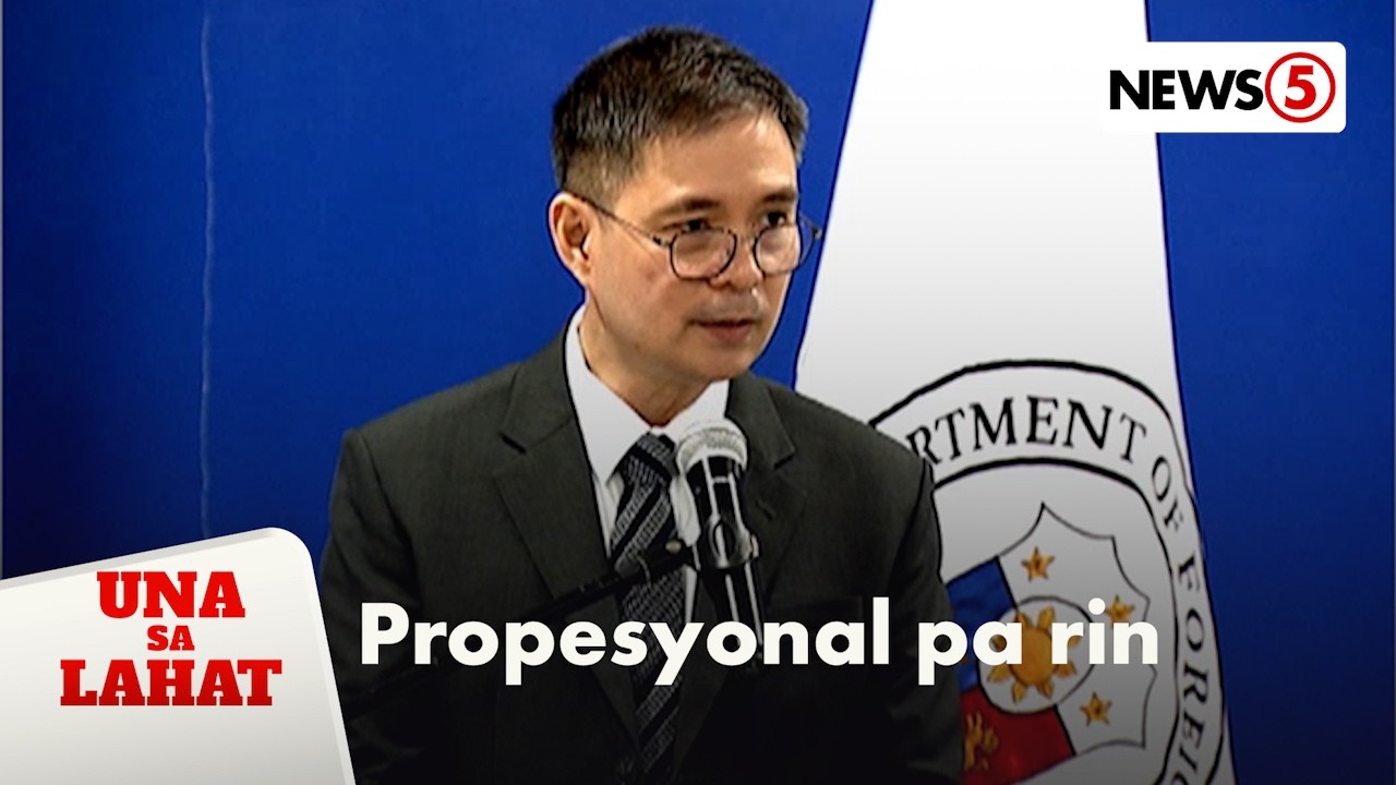 DFA, mananatiling propesyonal sa gitna ng mga birada ng Chinese Embassy | Una Sa Lahat