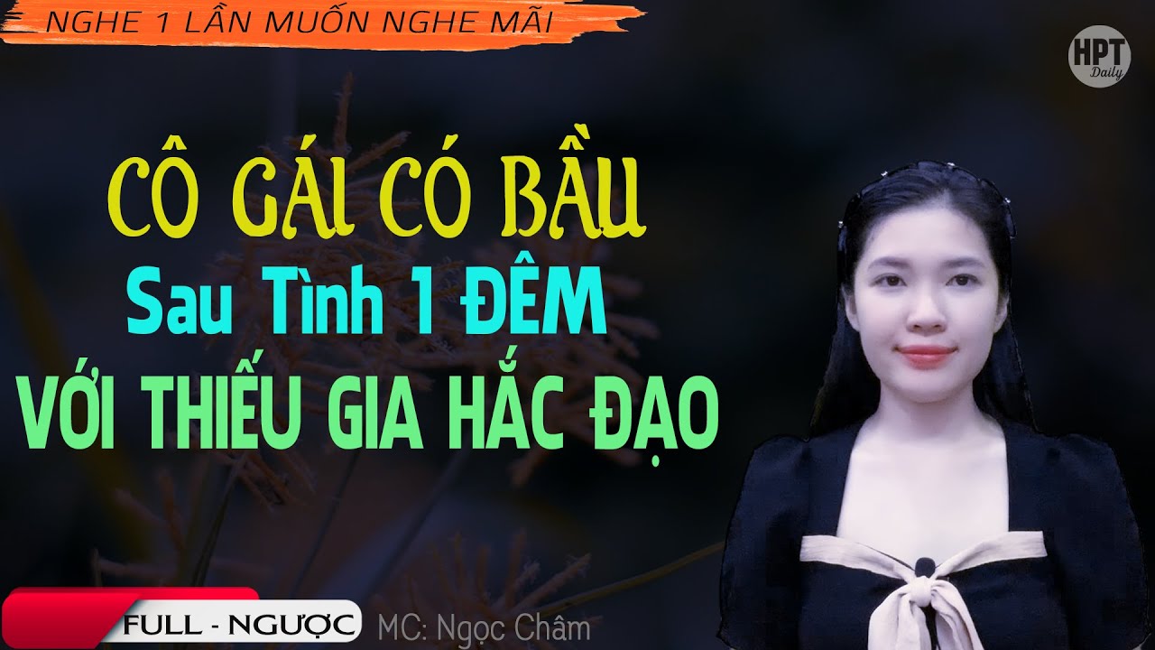 Cuộc Đời Cô Gái LỠ CÓ BẦU Sau 1 Đêm Với THIẾU GIA HẮC ĐẠO Lạnh Lùng truyện ngược mới nhất 2022