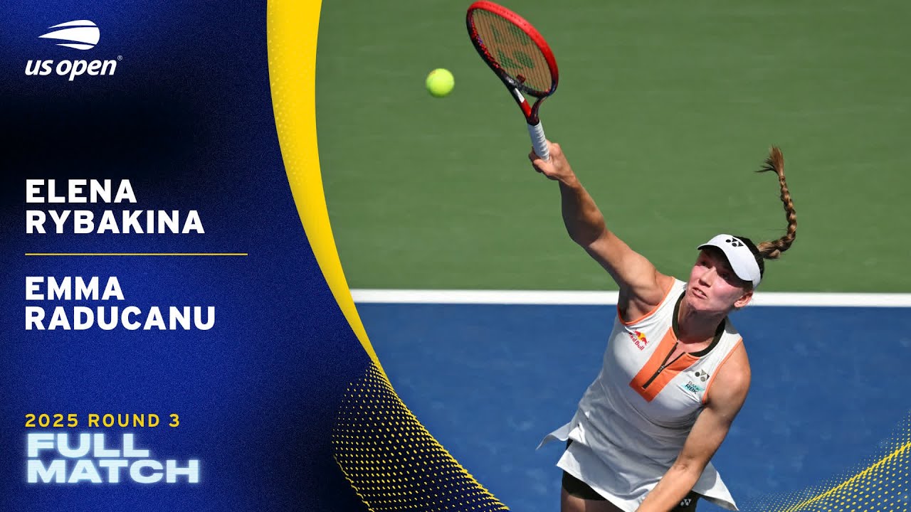 Elena Rybakina vs. Emma Raducanu Full Match | 2025 US Open Round 3