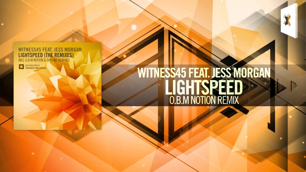 Witness45 feat. Jess Morgan - Lightspeed FULL (O.B.M Notion Remix) Amsterdam Trance