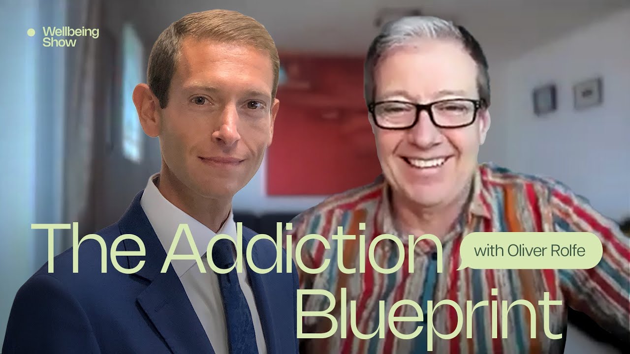 The Wellbeing Show with guest Oliver Rolfe, The Addiction Blueprint