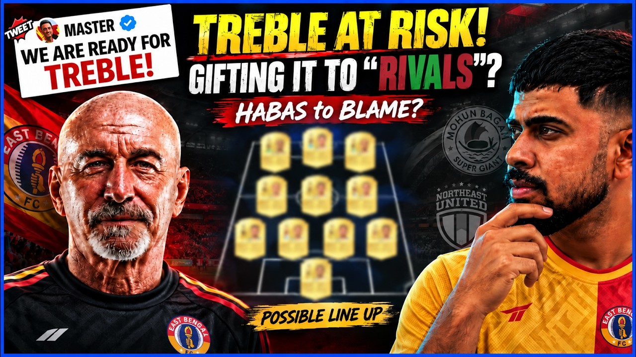 🔴 East Bengal IFA Shield Plan: Habas Says NO to Main Team? | ACL 2 + ISL Schedule, Treble at Risk?