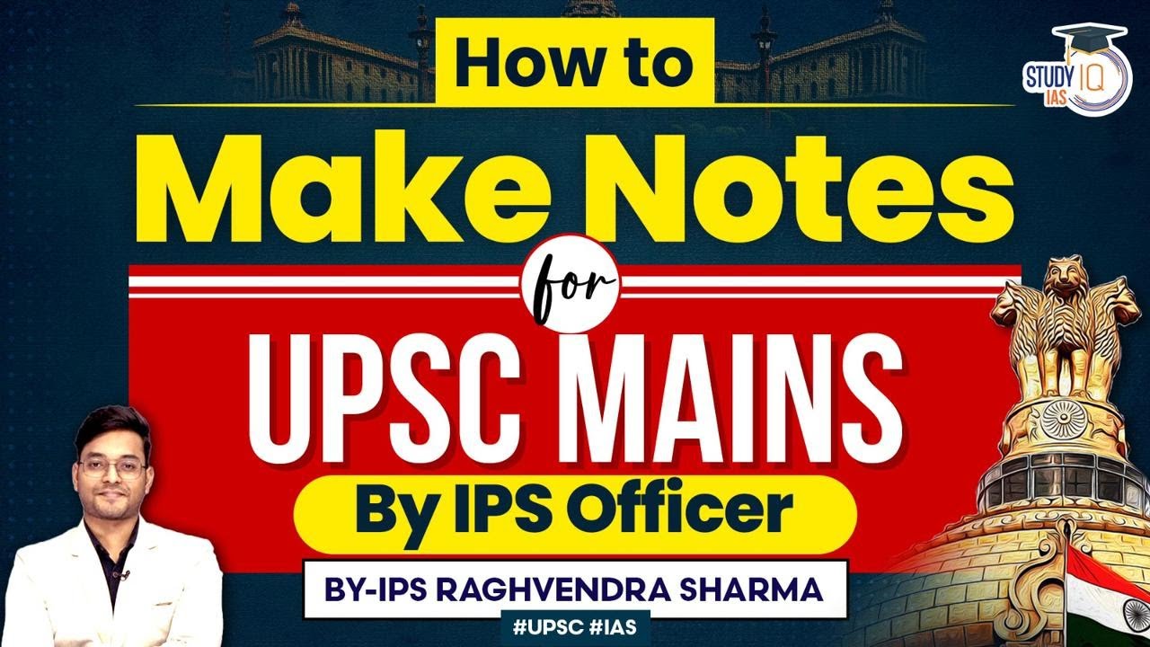 Mastering UPSC Mains: Note-Making Techniques by IPS Officer Raghvendra Sharma | UPSC Preparation