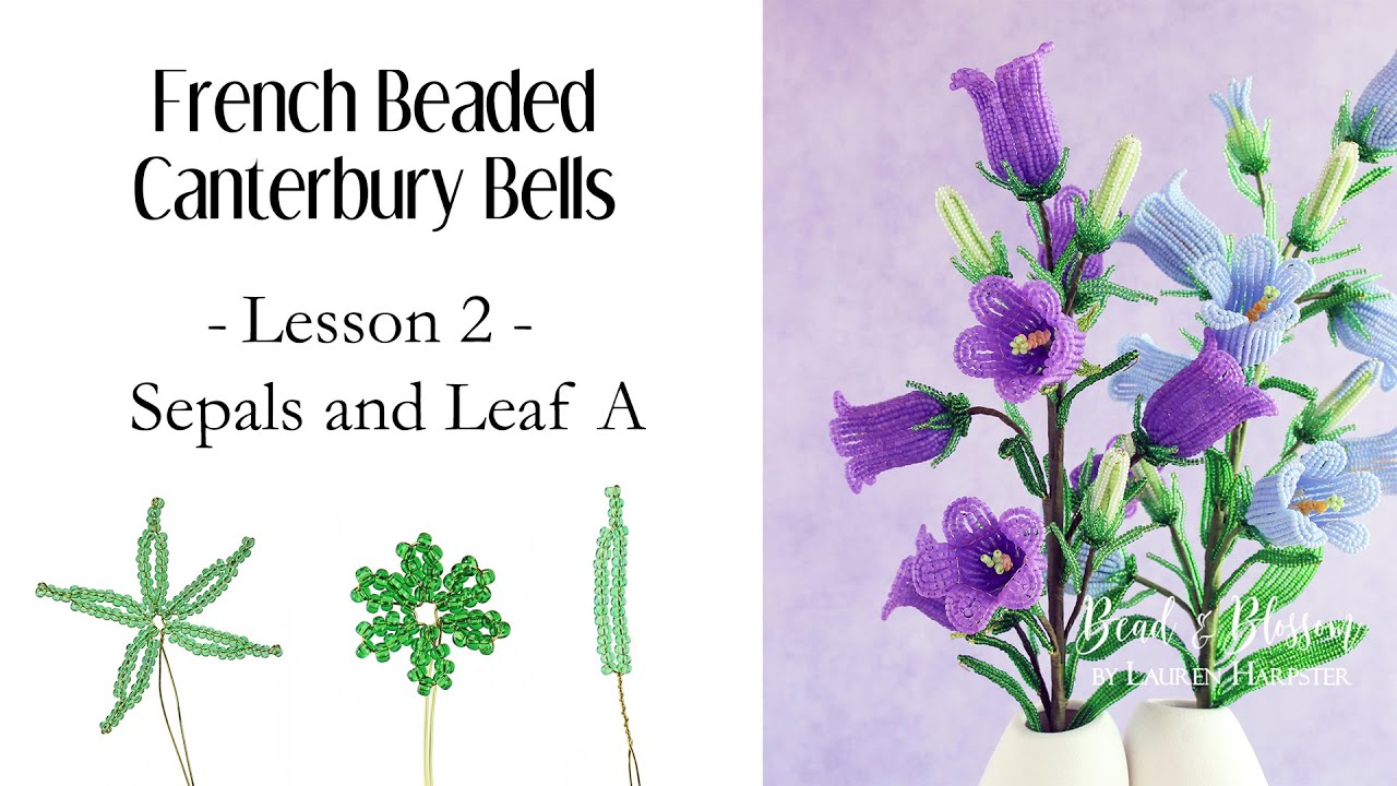 Lesson 2 of 6 | Sepals and Leaf A | French Beaded Canterbury Bells | Fringed Loops and Loop Fringe