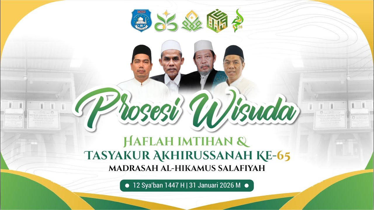 🔴LIVE PROSESI WISUDA HAFLAH IMTIHAN & TASYAKUR AKHIRUSSANAH KE 65 MADRASAH AL - HIKAMUS SALAFIYAH