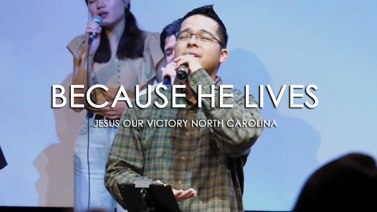 Because He Lives | Worship | Jesus Our Victory NC | Greensboro, North Carolina, USA
