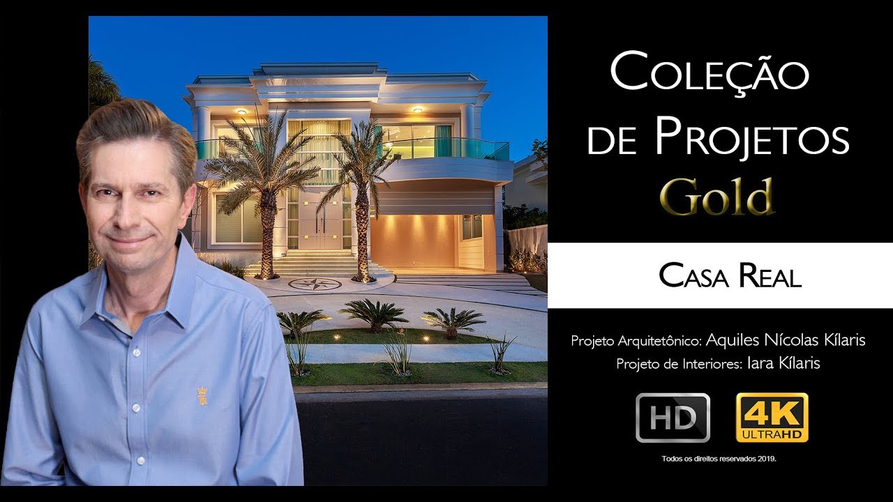 Casa Real Projetos Gold - 4K - Arquiteto Aquiles Nícolas Kílaris