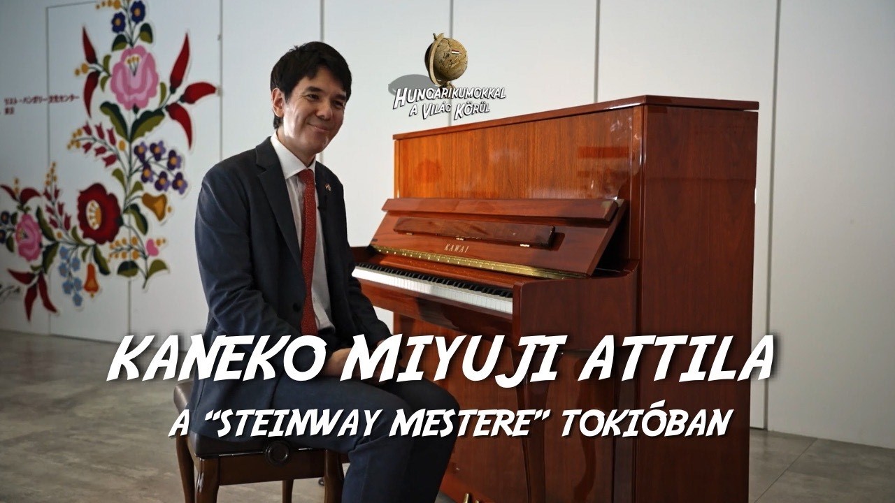 Kaneko Miyuji Attila, világhírű zongoraművész - Hungarikumokkal a világ körül 9. évad 6. rész