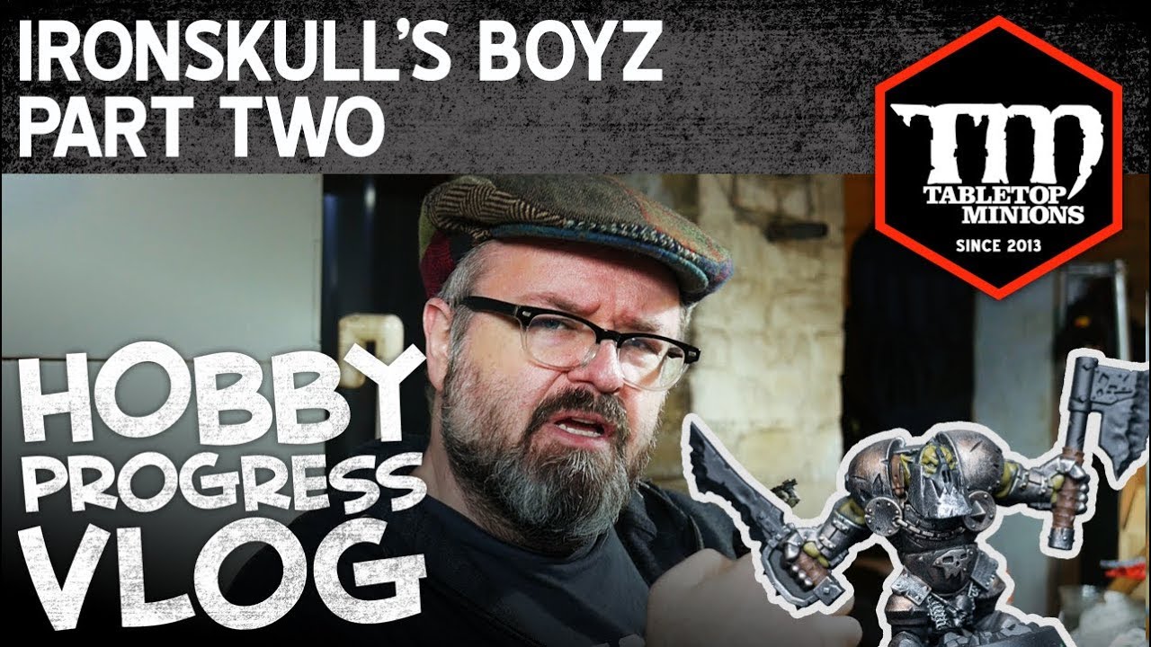 Ironskull's Boyz Part Two - Hobby Progress Vlog