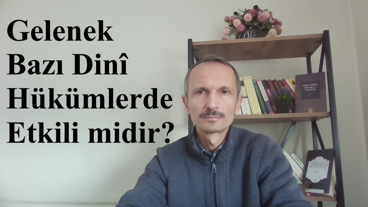 Gelenek (Geçmiş) Bazı Dinî Konularda Etkili midir?