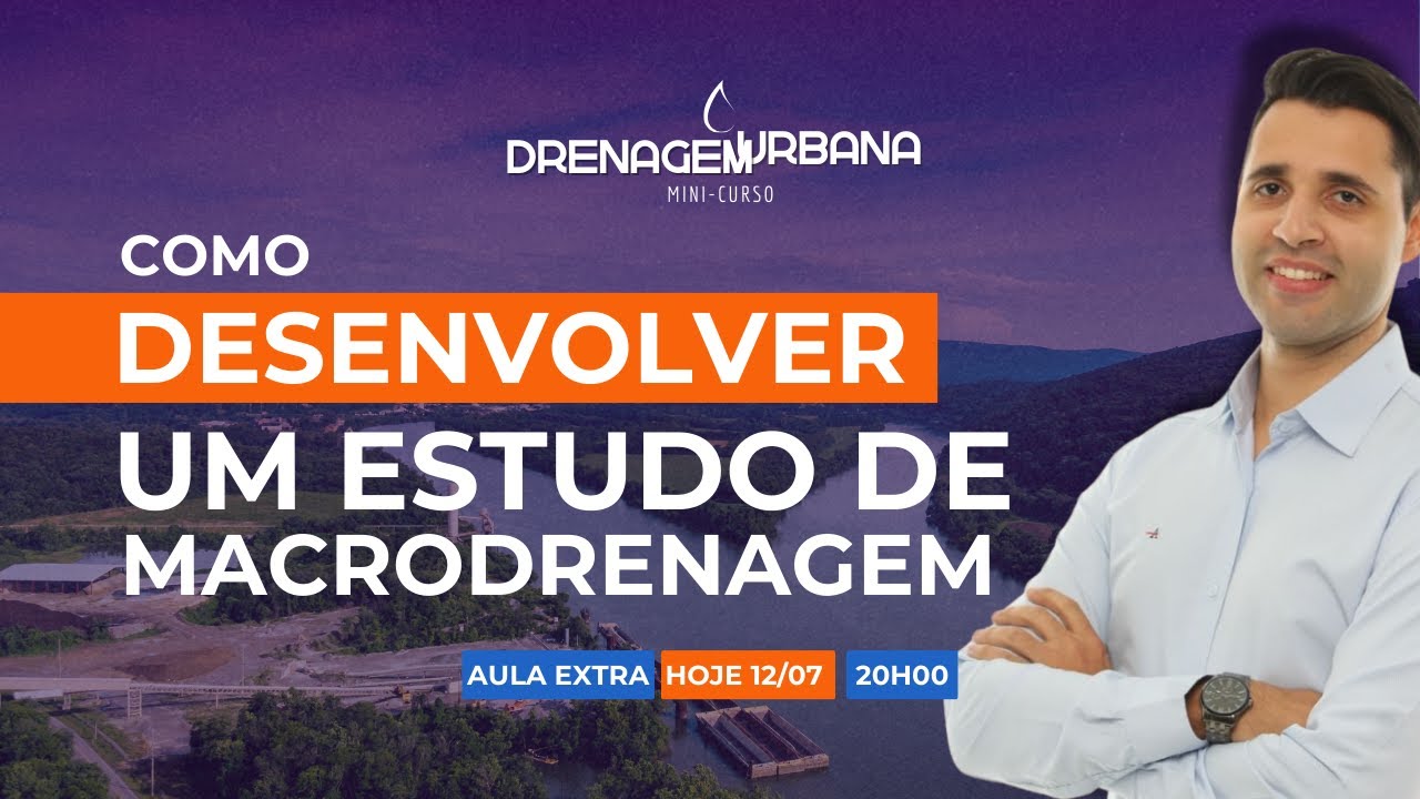 Como desenvolver um estudo de Macrodrenagem | Aula Extra 03