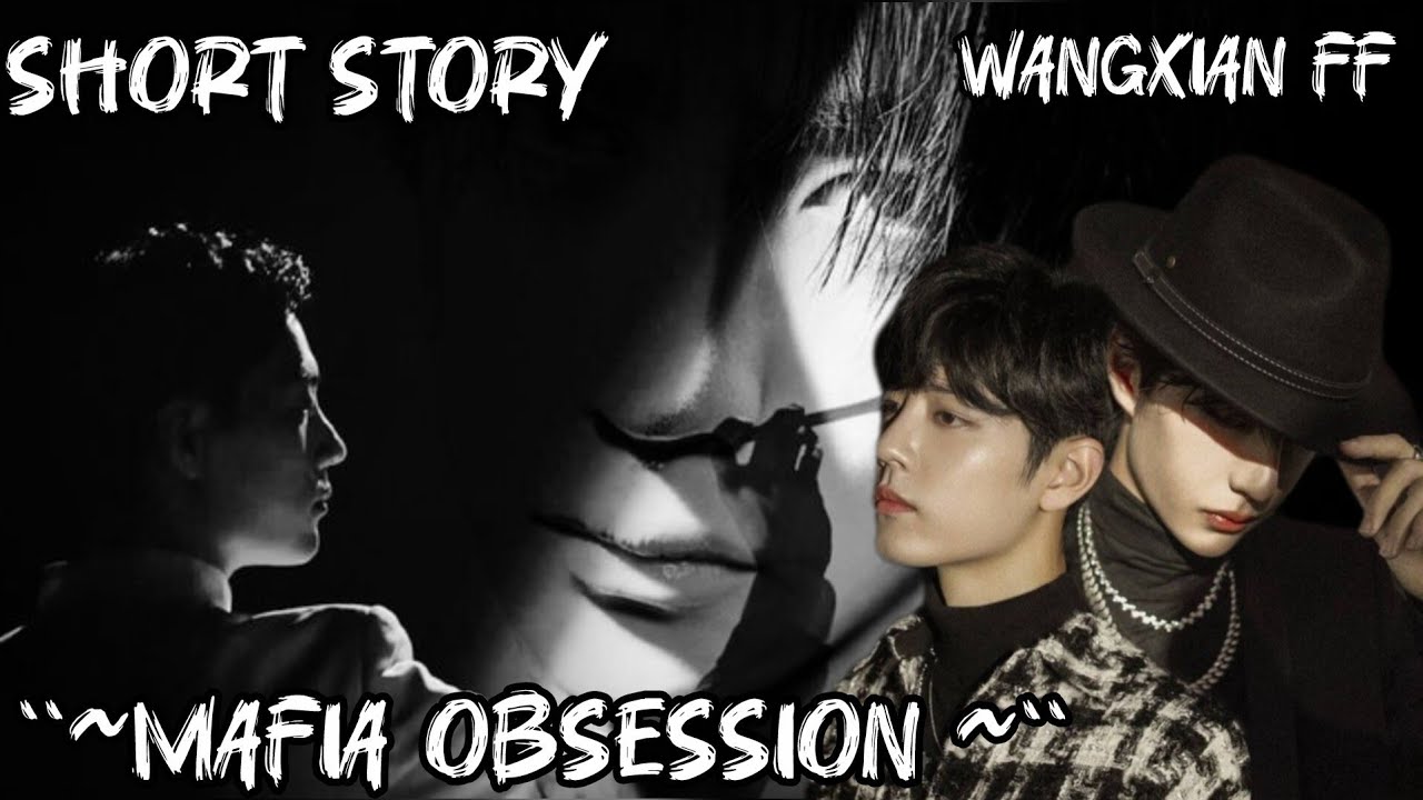 ``~MAFIA OBSESSION~`` ( short ff ) wangxian ff || wangxian fanfiction explanation ||