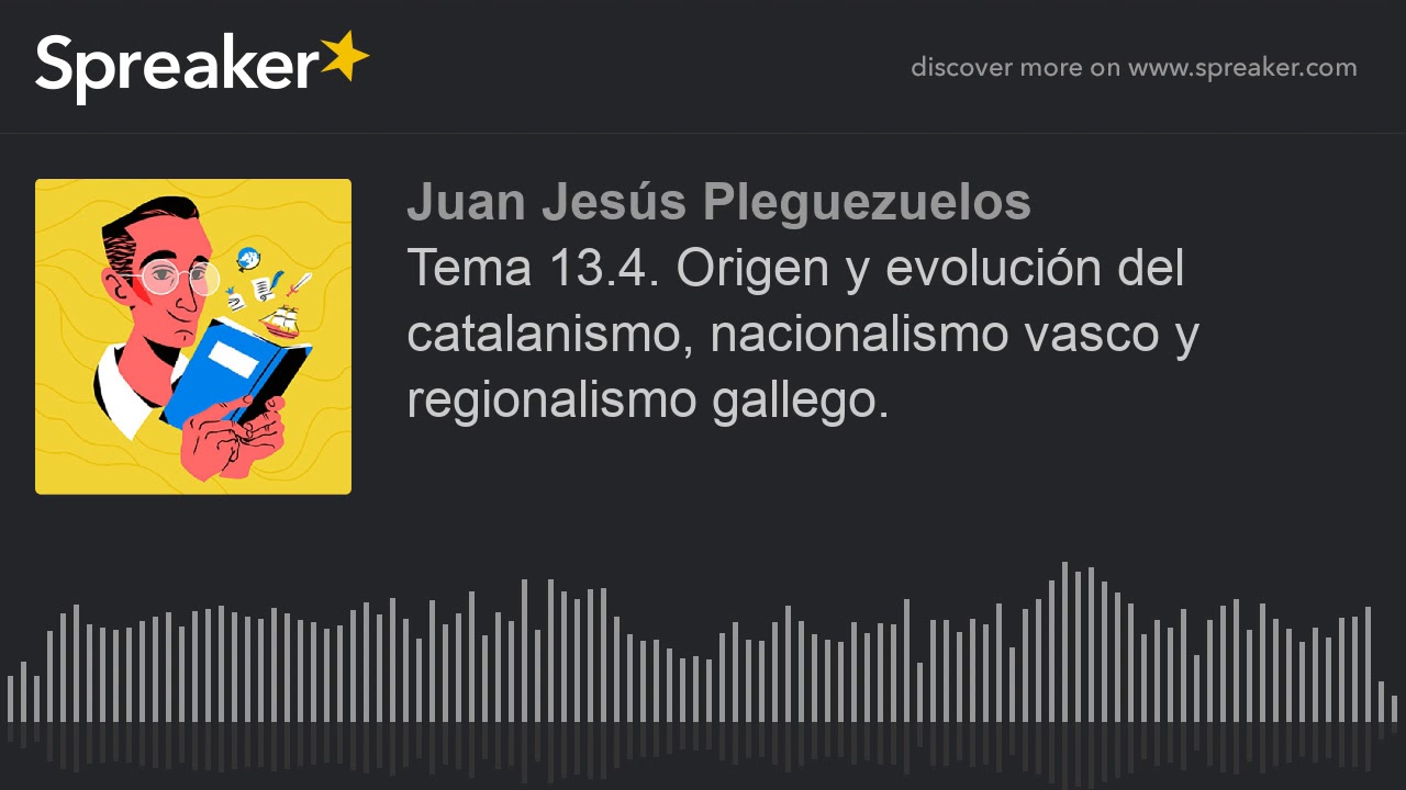 Tema 13.4. Origen y evoluci&oacute;n del catalanismo, nacionalismo vasco y regionalismo gallego.