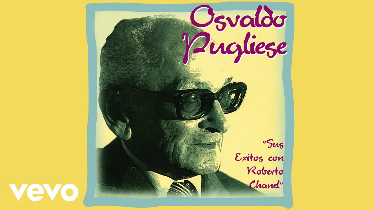 Osvaldo Pugliese, Roberto Chanel - Que Bien Te Queda