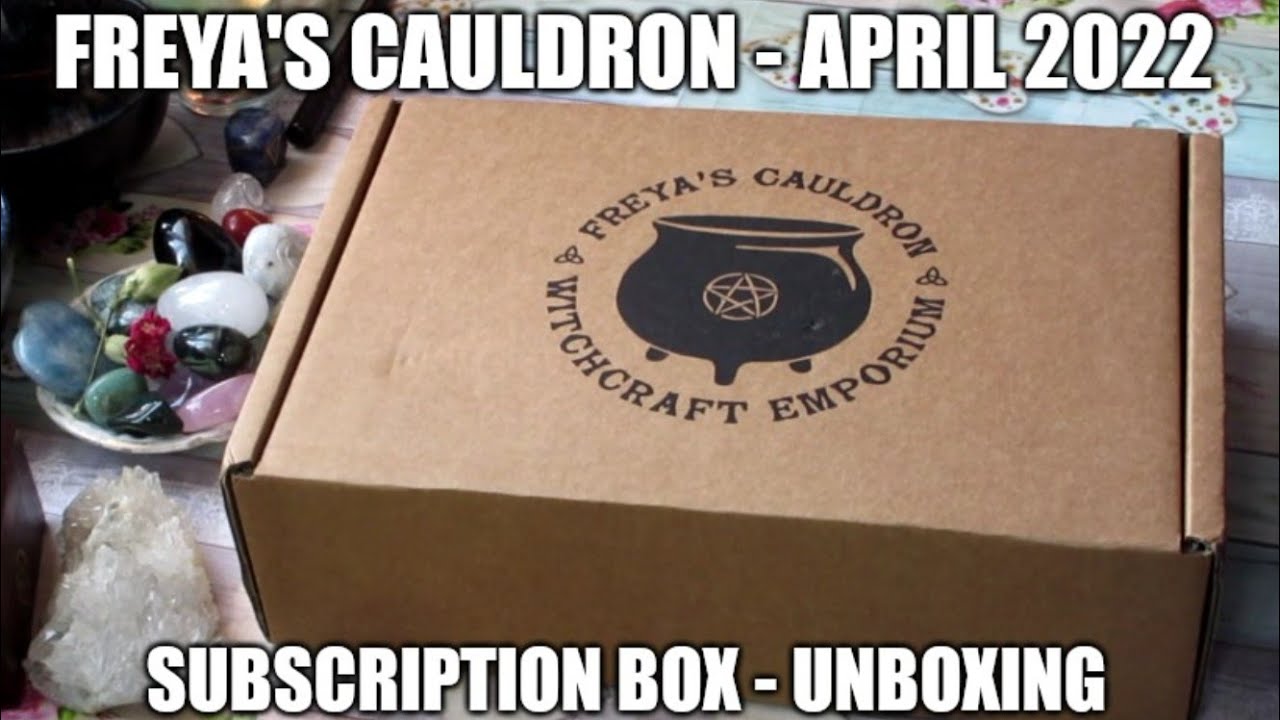 Freya's Cauldron - April 2022 - Subscription box - Unboxing