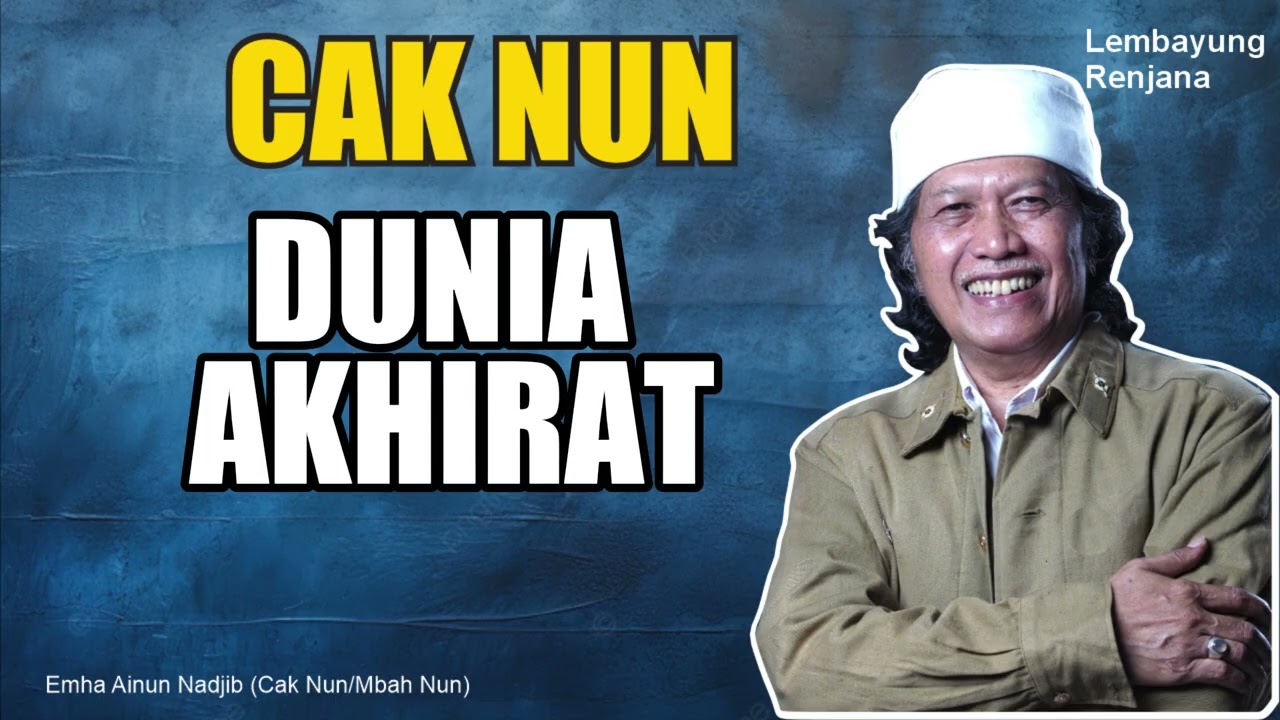CAK NUN -  DUNIA AKHIRAT