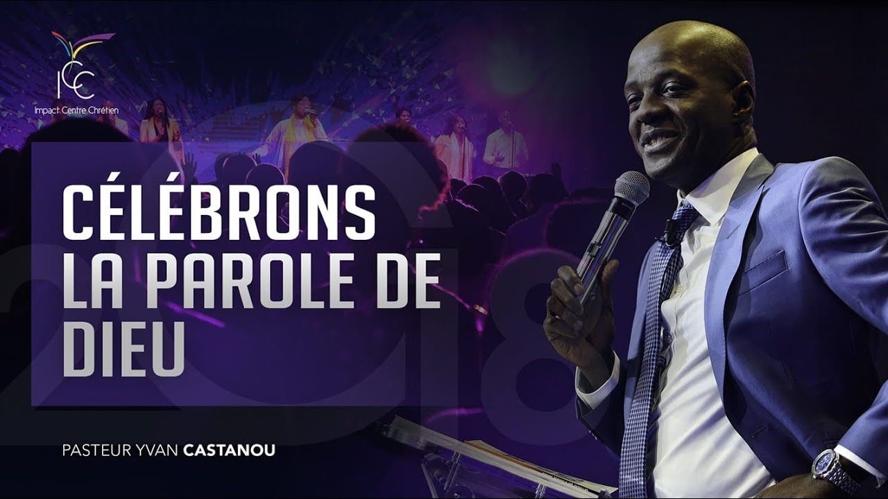 CÉLÉBRONS LA PARÔLE DE DIEU - Pasteur Yvan Castanou