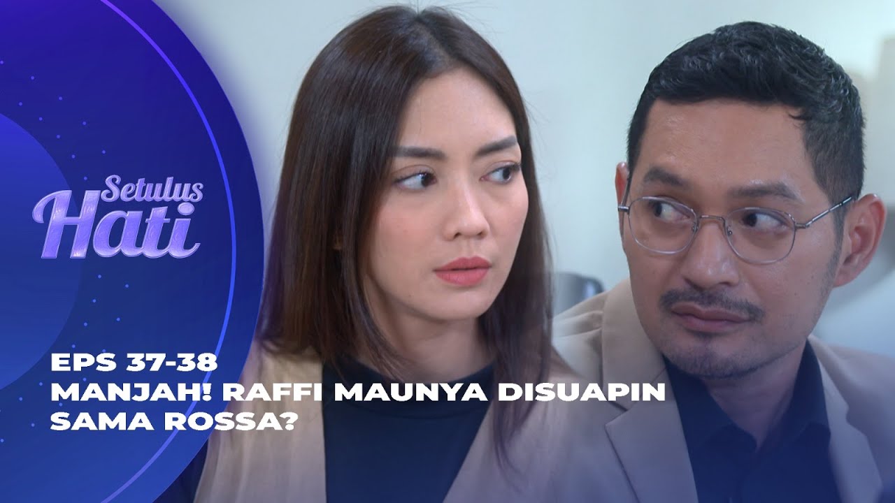 BAPER! RAFFI GAK KUAT DIPERHATIIN ROSSA? - SETULUS HATI EPS 37-38