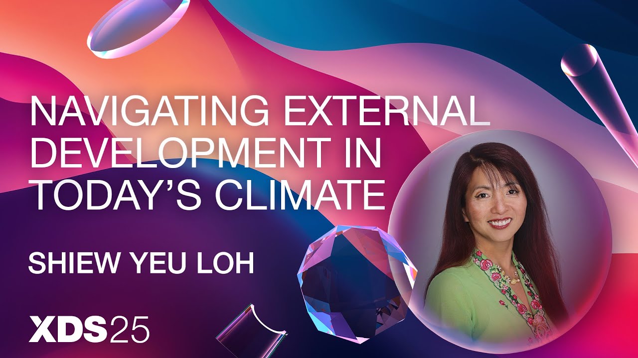 XDS25 | Shiew Yeu Loh: Navigating External Development in Today’s Climate