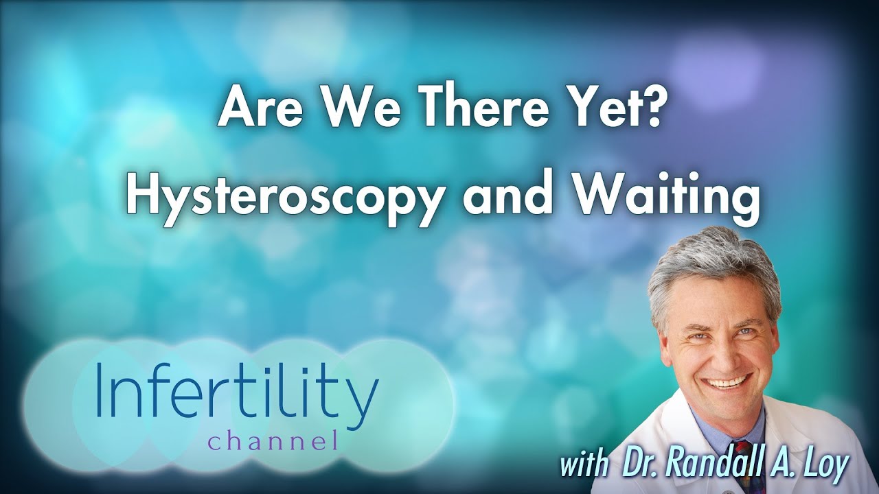 Are We There Yet? Hysteroscopy and Waiting