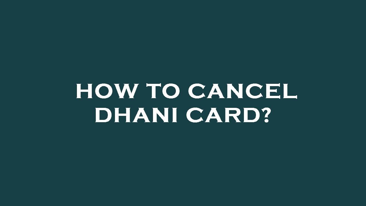 How to cancel dhani card?