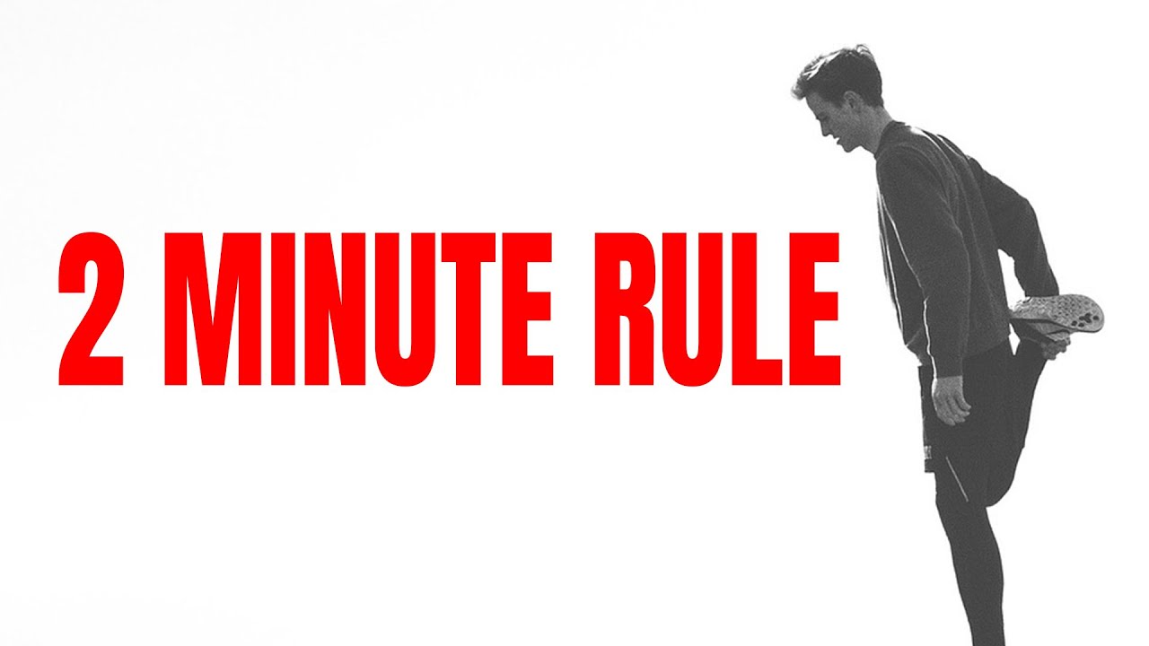 The 2 Minute Rule Will Quickly Change Your Life &ndash; James Clear