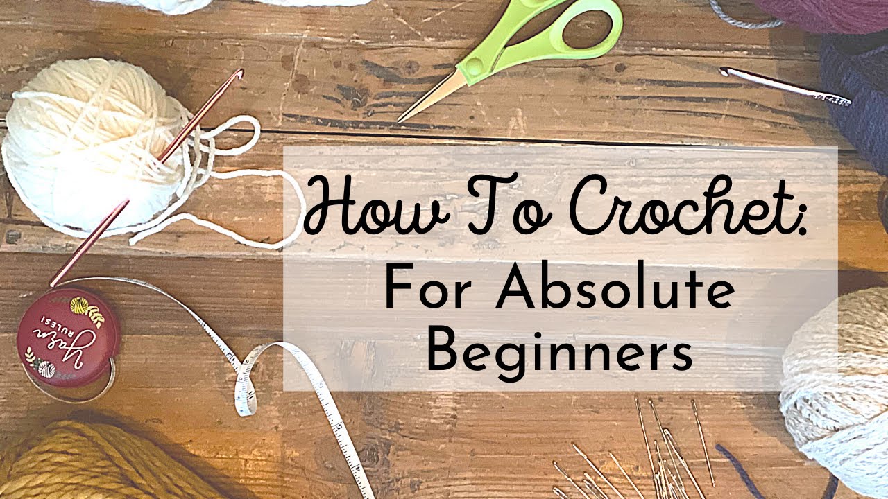 How To Crochet : For Absolute Beginners : How To Start