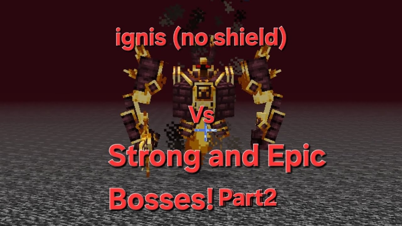 Ignis (No Shield)vs Strong and Epic Bosses! Part2. link in description 