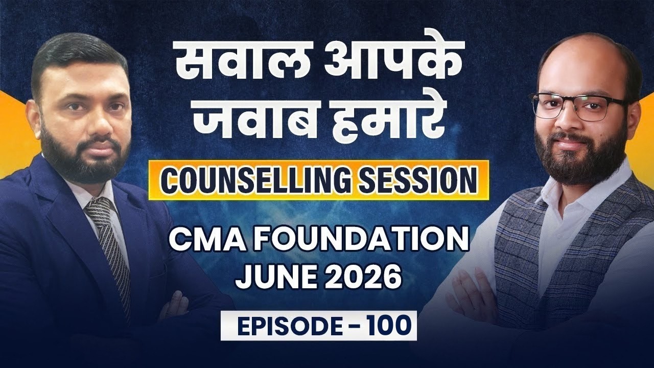 सवाल आपके जवाब हमारे | CMA Foundation June 26 | Live Counselling Session | Episode 100 | ICMAI Exam