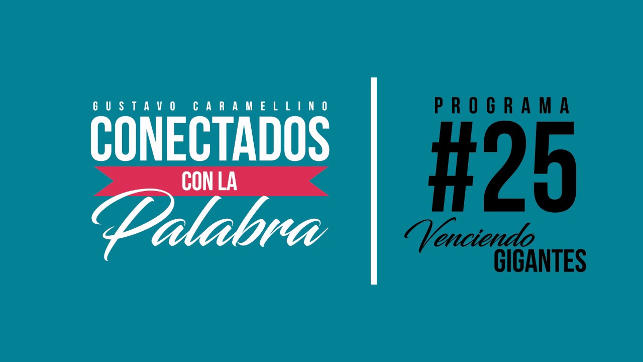 Conectados con la Palabra | Programa #25 Venciendo Gigantes (Gustavo Caramellino)
