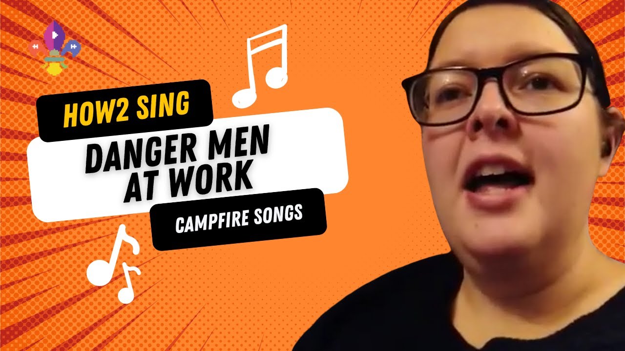 HOW2 SING Danger Men At Work | SCOUTADELIC #CampfireSong