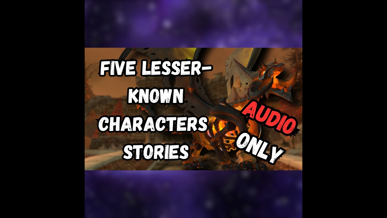 Lore of Lesser Known Characters in WoW