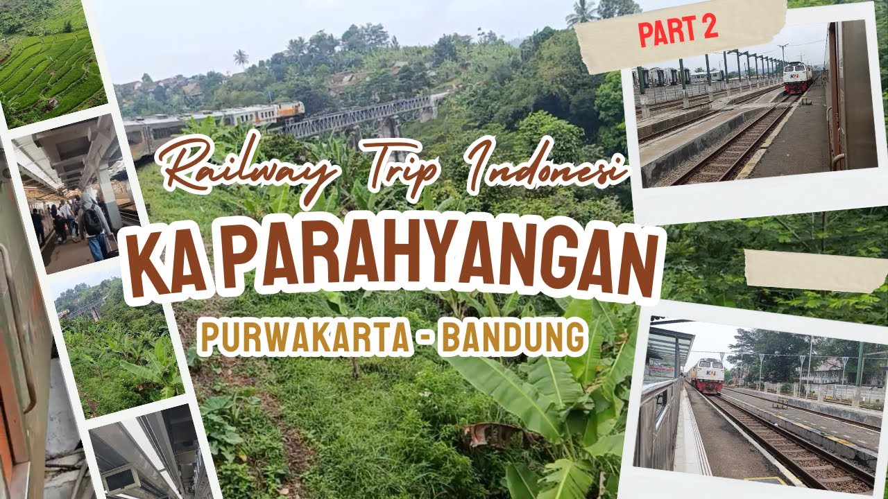 PART 2 | TRIP KERETA API PARAHYANGAN MENUJU BANDUNG