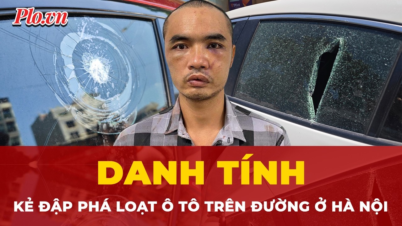 Danh t&iacute;nh kẻ đập ph&aacute; loạt &ocirc; t&ocirc; tr&ecirc;n đường ở H&agrave; Nội  Tin nhanh