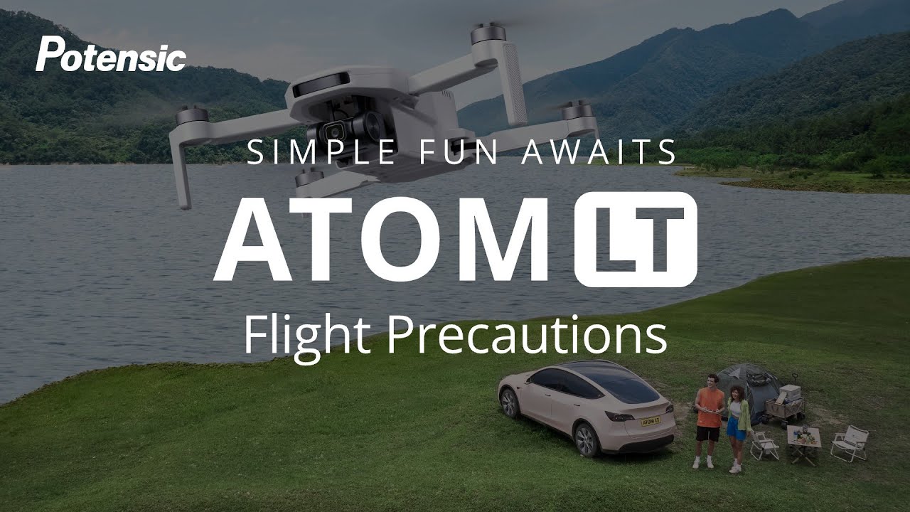 What's flight precautions of ATOM LT | Potensic Tips