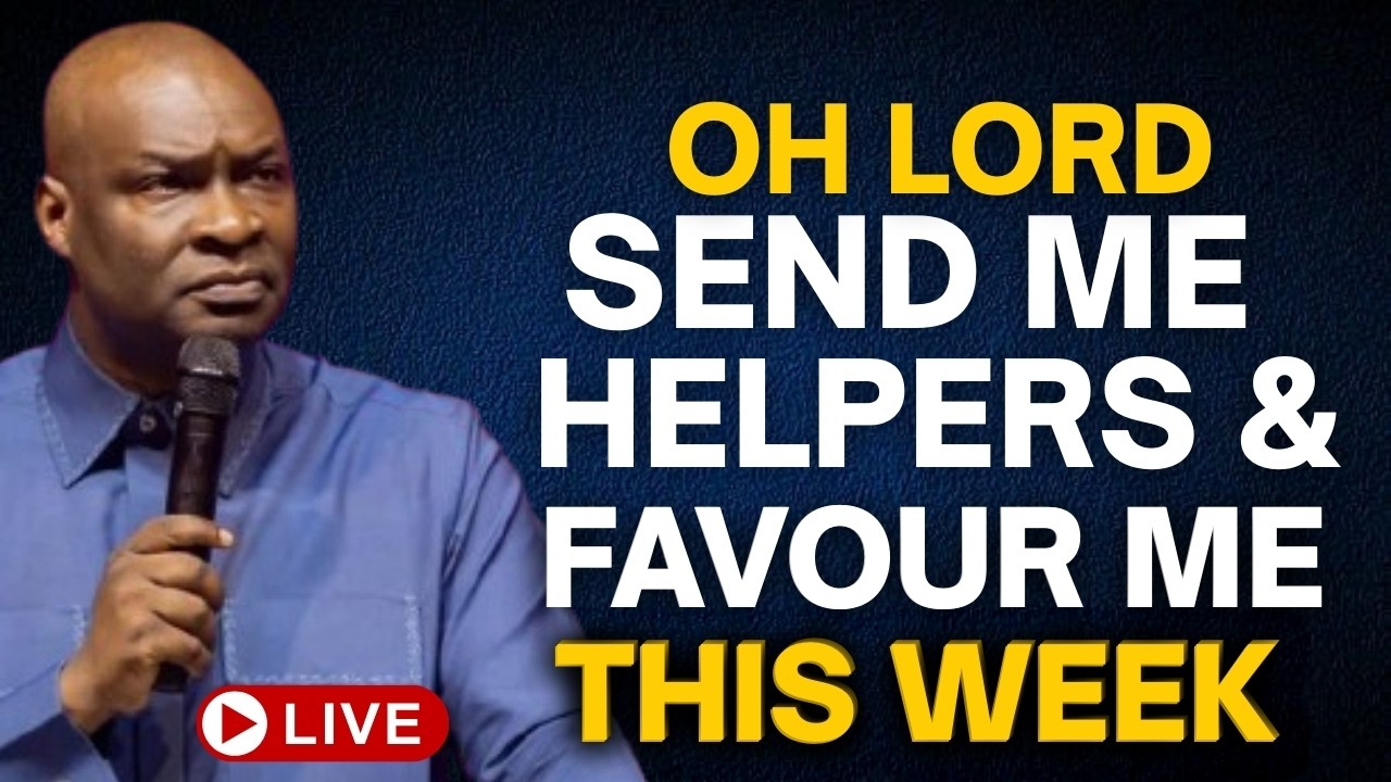 OH LORD SEND ME HELPERS AND FAVOUR ME THIS WEEK - APOSTLE JOSHUA SELMAN
