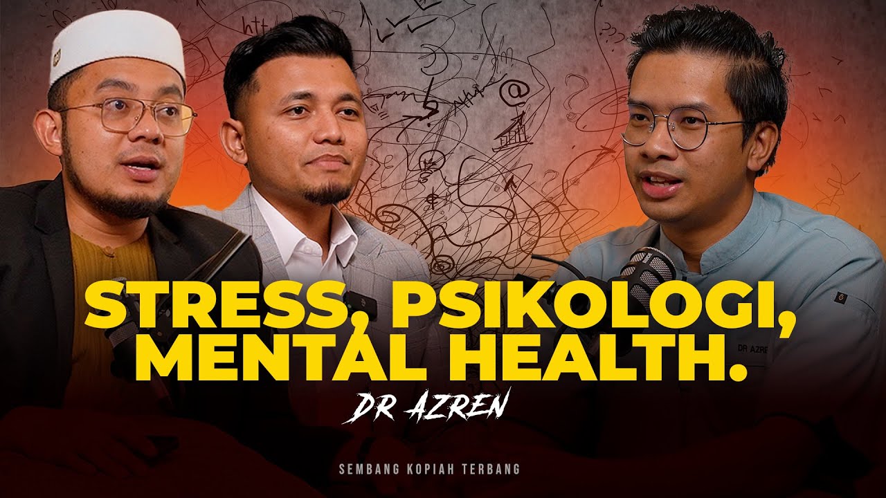 EP86 - Dr Azren Sembang Psikologi, Mental Health dan Mengawal Stress