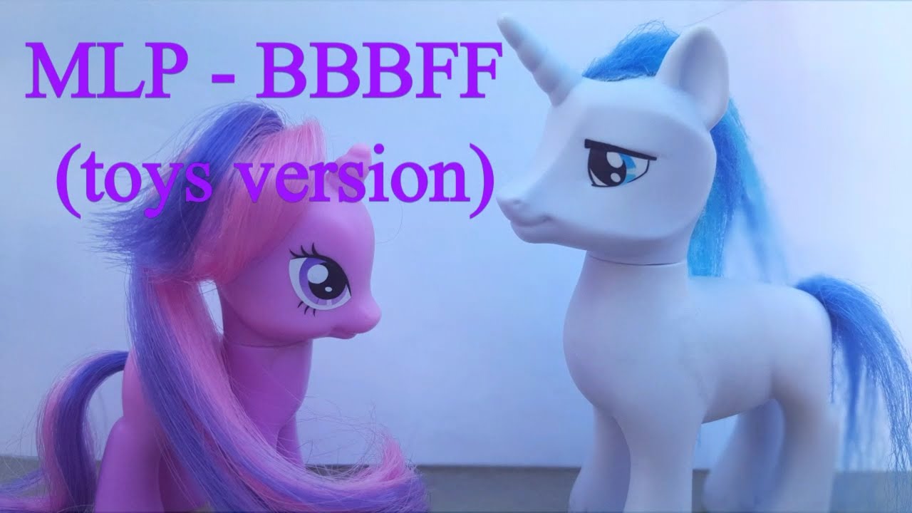 [MLP] BBBFF (toys version)