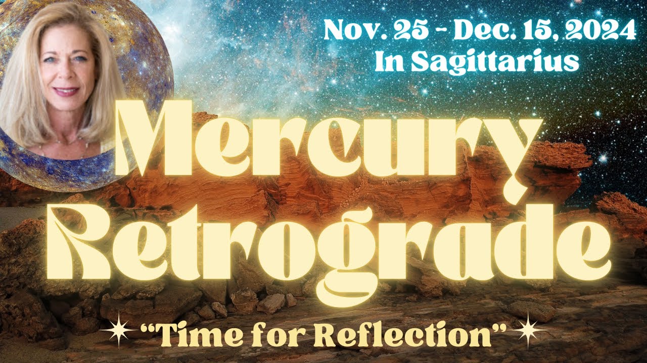 Mercury Retrograde November 25- December 15, 2024 - Yes there are Good Things About This Retrograde